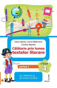 Limba romana. Calatorie prin lumea textelor literare – Clasa 4 – Partea 1 – Dana Oprea, Laura Raducanu, Cristina Martin Auxiliare