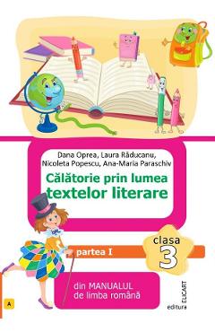 Limba romana. Calatorie prin lumea textelor literare - Clasa 3 - Partea 1 - Varianta A - Dana Oprea, Laura Raducanu, Nicoleta Popescu, Ana-Maria Paraschiv