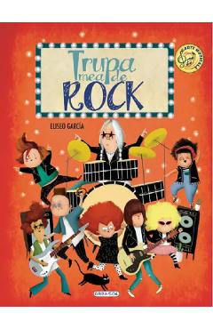 Trupa mea de rock – Eliseo Garcia Carti poza bestsellers.ro