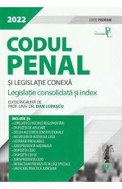Codul penal si legislatie conexa. Editie premium 2022 - Dan Lupascu