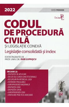 Codul de procedura civila si legislatie conexa. Editie premium 2022 – Dan Lupascu 2022
