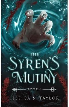 The Syren\'s Mutiny - Jessica S. Taylor