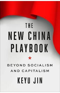 The New China Playbook: Beyond Socialism and Capitalism - Keyu Jin