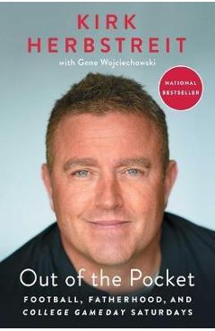 Out of the Pocket: Football, Fatherhood, and College Gameday Saturdays - Kirk Herbstreit
