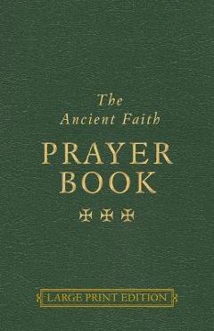 The Ancient Faith Prayer Book - Vassilios Papavassiliou