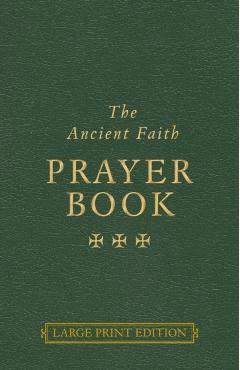 The Ancient Faith Prayer Book - Vassilios Papavassiliou
