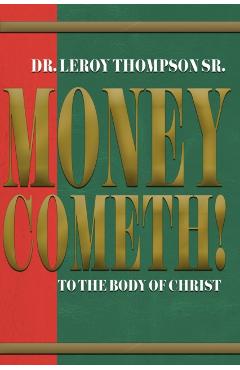 Money Cometh! To The Body of Christ - Leroy Thompson