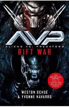Aliens vs. Predators: Rift War - Weston Ochse