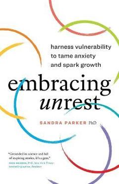 Embracing Unrest: Harness Vulnerability to Tame Anxiety and Spark Growth - Sandra Parker