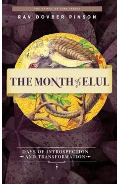 The Month of Elul: Days of Instrospection and Transformation - Dovber Pinson