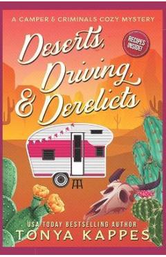 Deserts, Driving, and Derelicts - Tonya Kappes