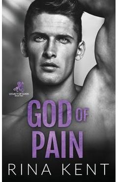 God of pain: a grumpy sunshine college romance - rina kent
