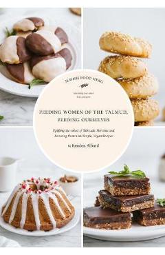 Feeding Women of the Talmud, Feeding Ourselves - Kenden Alfond