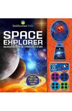 Smithsonian Kids: Space Explorer Guide Book & Projector - Rose Davidson