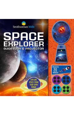 Smithsonian Kids: Space Explorer Guide Book & Projector - Rose Davidson