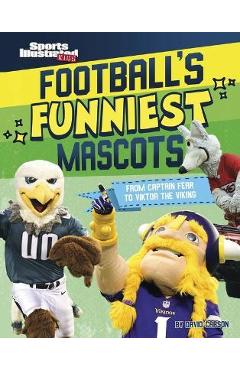 Football\'s Funniest Mascots: From Captain Fear to Viktor the Viking - David Carson