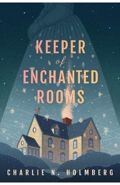 Keeper of Enchanted Rooms - Charlie N. Holmberg
