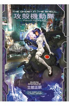 The Ghost in the Shell: Fully Compiled (Complete Hardcover Collection) - Shirow Masamune