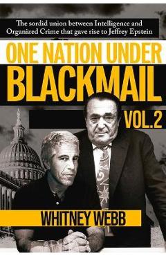 One Nation Under Blackmail: The Sordid Union Intelligence and Organized Crime That Gave Rise to Jeffrey Epsteinbetween Volume 2 - Whitney Alyse Webb
