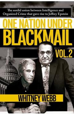 One Nation Under Blackmail: The Sordid Union Intelligence and Organized Crime That Gave Rise to Jeffrey Epsteinbetween Volume 2 - Whitney Alyse Webb