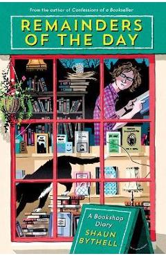 Remainders of the Day: A Bookshop Diary - Shaun Bythell
