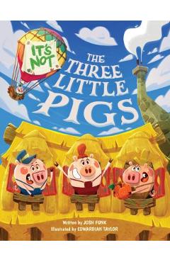 It\'s Not the Three Little Pigs - Josh Funk