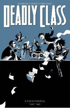 Deadly Class, Volume 12: A Fond Farewell, Part Two - Rick Remender