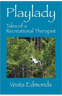 Playlady: Tales of a Recreational Therapist - Vesta Edmonds