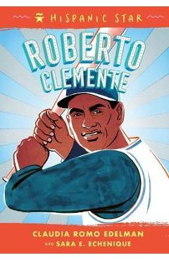 Hispanic Star: Roberto Clemente - Claudia Romo Edelman