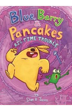 Blue, Barry & Pancakes: Big Time Trouble - Jason