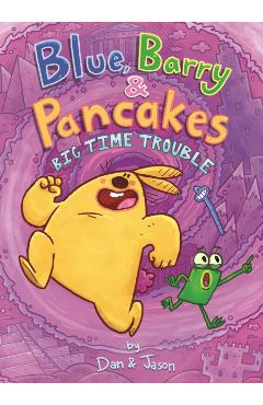 Blue, Barry & Pancakes: Big Time Trouble - Jason