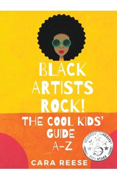 Black Artists Rock! The Cool Kids' Guide A-Z - Cara Reese