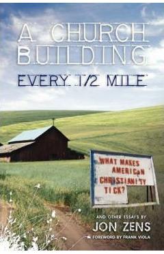 A Church Building Every 1/2 Mile: What Makes American Christianity Tick - Jon Zens