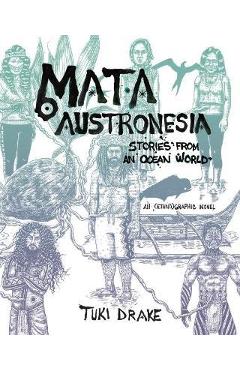 Mata Austronesia: Stories from an Ocean World - Tuki Drake