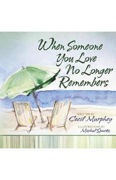 When Someone You Love No Longer Remembers - Cecil Murphey
