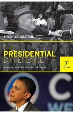 The Presidential Difference: Leadership Style from FDR to Barack Obama - Third Edition - Fred I. Greenstein