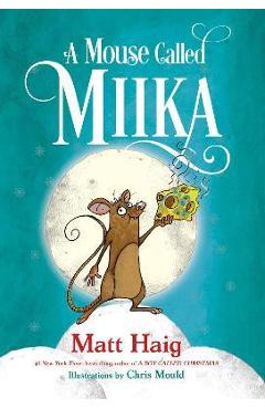A Mouse Called Miika - Matt Haig
