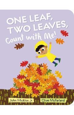 One Leaf, Two Leaves, Count with Me! - John Micklos