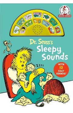 Dr. Seuss\'s Sleepy Sounds: With 12 Silly Sounds! - Dr Seuss