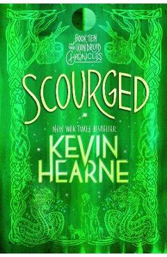 Scourged: Book Ten of the Iron Druid Chronicles - Kevin Hearne