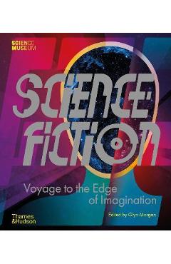 Science Fiction: Voyage to the Edge of Imagination - Glyn Morgan
