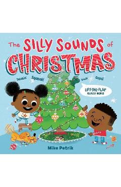 The Silly Sounds of Christmas: Lift-The-Flap Riddles Inside! - Mike Petrik