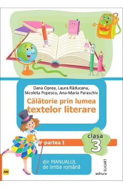 Calatorie prin lumea textelor literare - Clasa 3 Semestrul 1 - Varianta AM - Dana Oprea, Laura Raducanu, Nicoleta Popescu, Ana-Maria Paraschiv