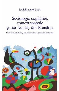 Sociologia copilariei: context teoretic si noi realitati din Romania – Lavinia Aniela Popa (teoretic poza bestsellers.ro