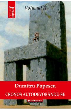 Cronos autodevorandu-se Vol.2: Panorama rasturnata a mirajului politic - Dumitru Popescu