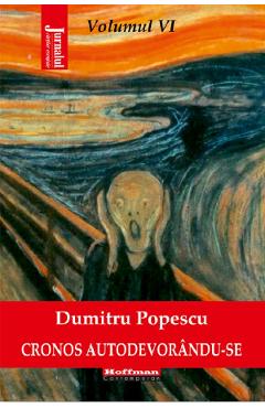 Cronos autodevorandu-se Vol.6: Disperarea libertatii - Dumitru Popescu