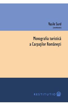 Monografia turistica a Carpatilor romanesti – Vasile Surd Carpatilor imagine 2022