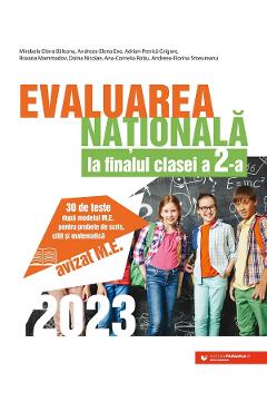Evaluarea nationala 2023 - Clasa 2 - Mirabela-Elena Baleanu, Andreea-Elena Ene, Adrian-Petrica Grigore, Roxana Mammadov, Doina Nicolae