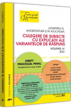 Admiterea in magistratura si in avocatura Vol.4: Drept procesual penal - Lucian Criste, Cristian Balan, Catalin Constantinescu-Maruntel, Teodor Manea, Giulia Sologon