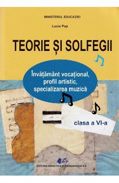 Teorie si solfegii - Clasa 6 - Manual - Lucia Pop